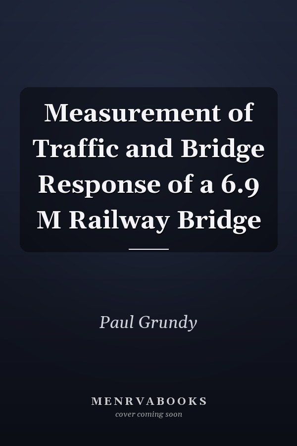 Measurement of Traffic and Bridge Response of a 6.9 M Railway Bridge