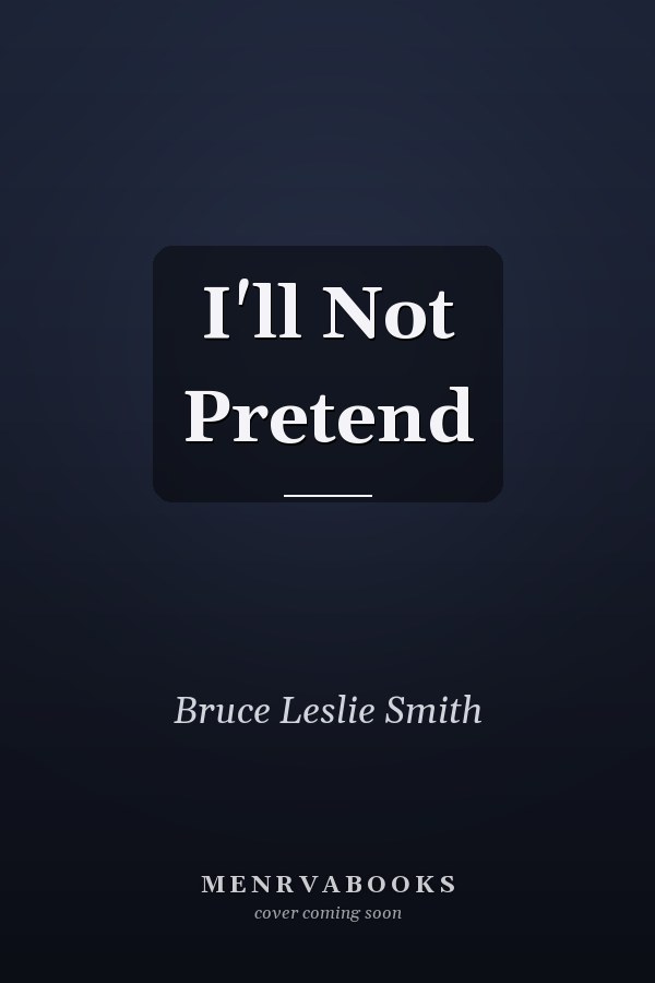 I'll Not Pretend