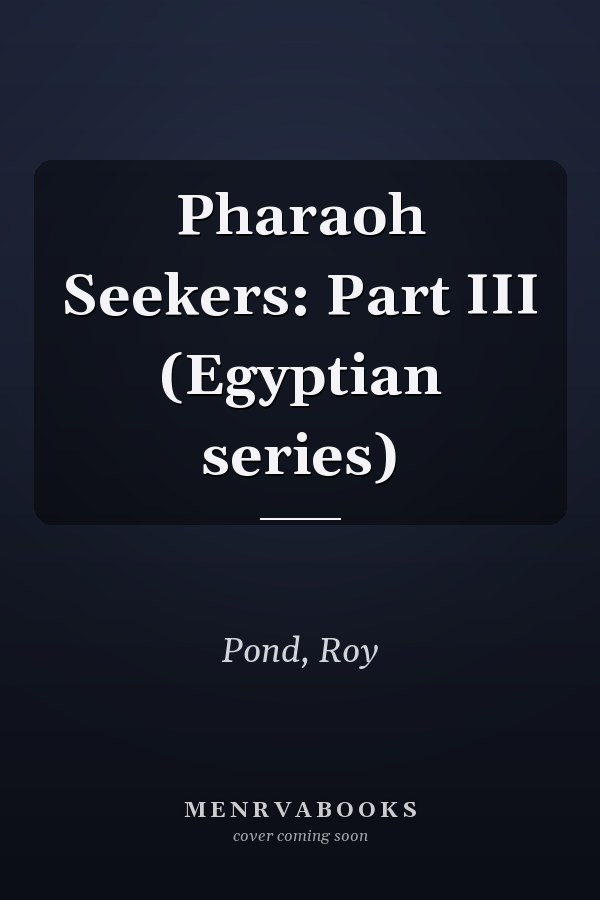Pharaoh Seekers: Part III (Egyptian series)