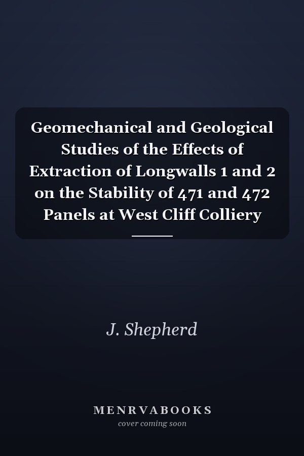 Geomechanical and Geological Studies of the Effects of Extraction of Longwalls 1 and 2 on the Stability of 471 and 472 Panels at West Cliff Colliery