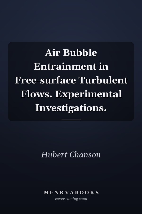 Air Bubble Entrainment in Free-surface Turbulent Flows. Experimental Investigations.