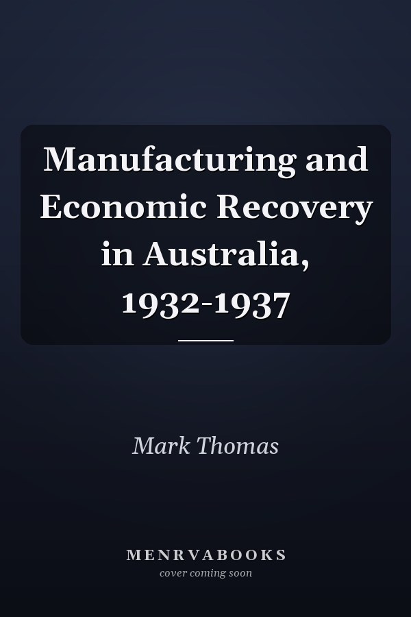 Manufacturing and Economic Recovery in Australia, 1932-1937