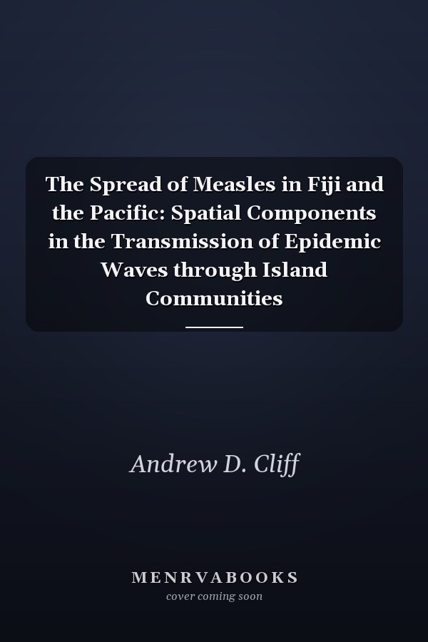 The Spread of Measles in Fiji and the Pacific: Spatial Components in the Transmission of Epidemic Waves through Island Communities