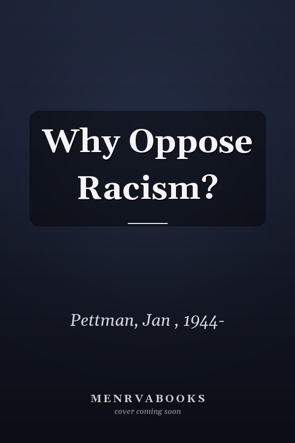 Why Oppose Racism?