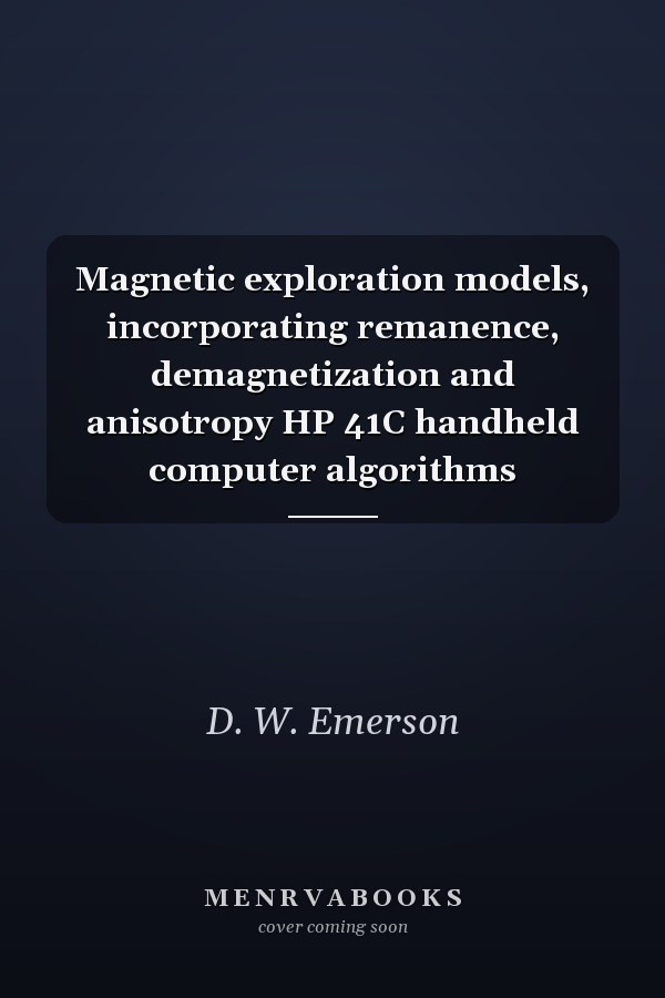 Magnetic exploration models, incorporating remanence, demagnetization and anisotropy HP 41C handheld computer algorithms