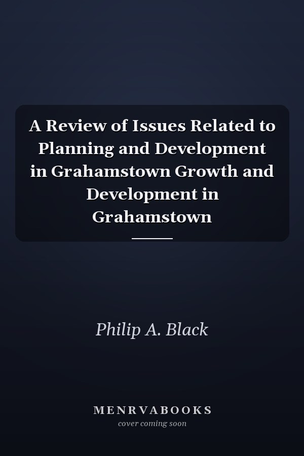 A Review of Issues Related to Planning and Development in Grahamstown Growth and Development in Grahamstown