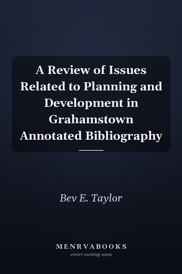 A Review of Issues Related to Planning and Development in Grahamstown Annotated Bibliography