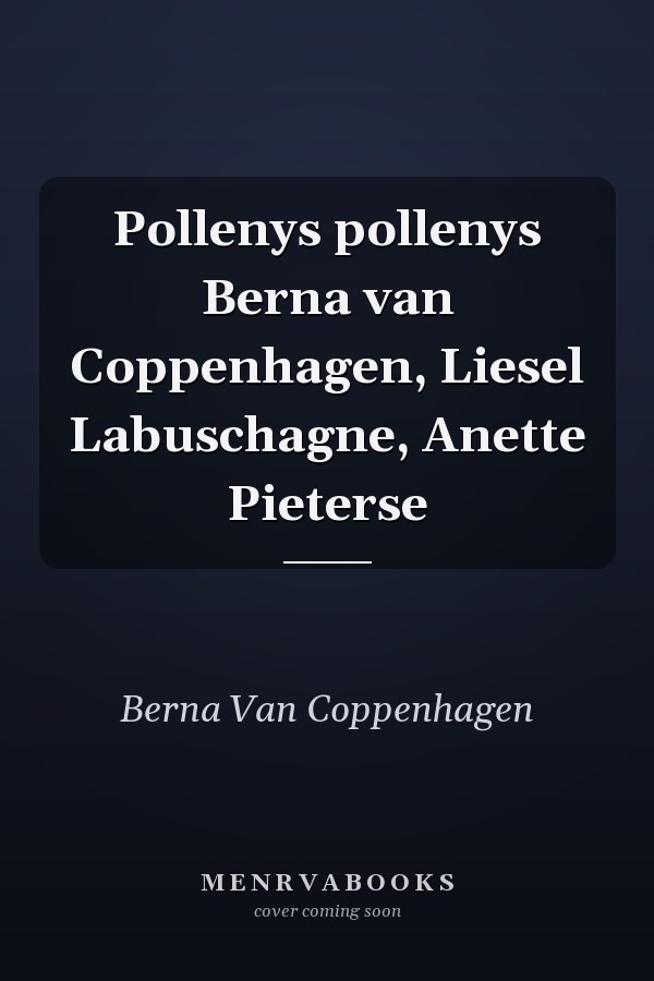 Pollenys pollenys Berna van Coppenhagen, Liesel Labuschagne, Anette Pieterse