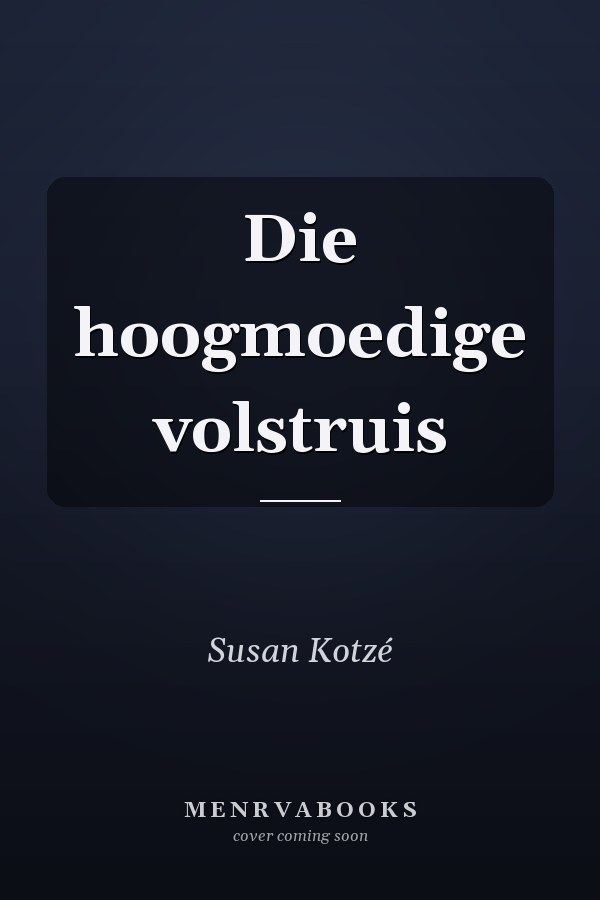 Die hoogmoedige volstruis