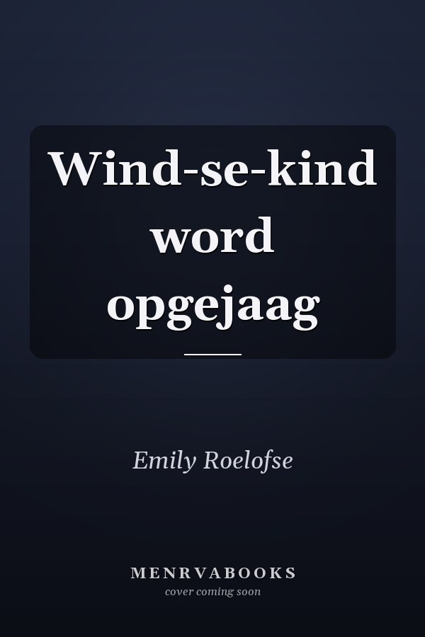 Wind-se-kind word opgejaag