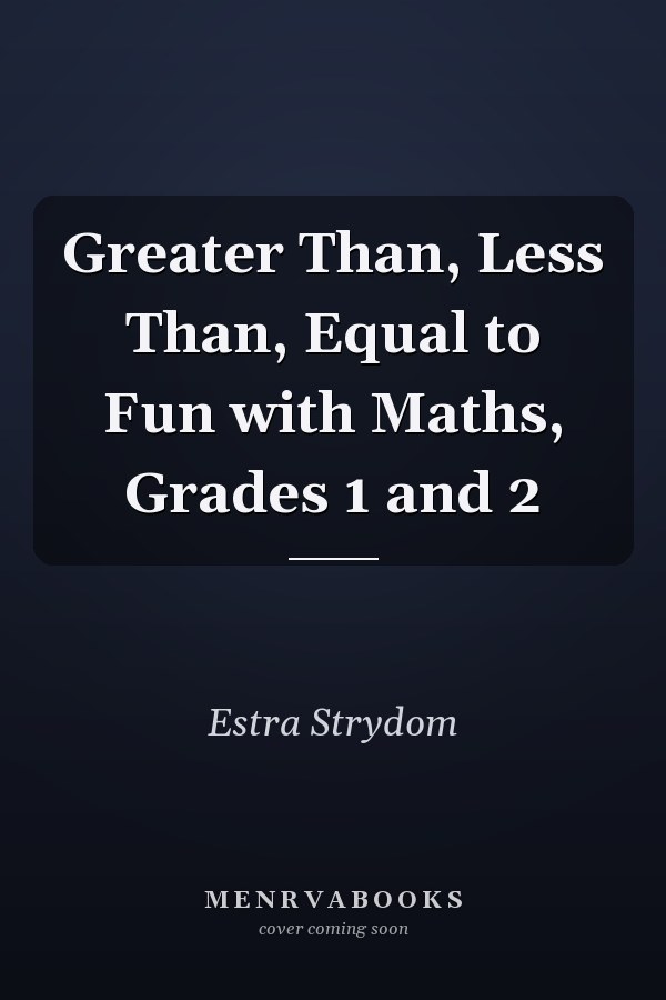 Greater Than, Less Than, Equal to Fun with Maths, Grades 1 and 2