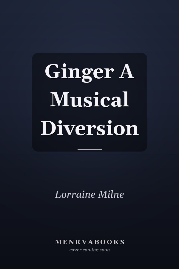 Ginger A Musical Diversion