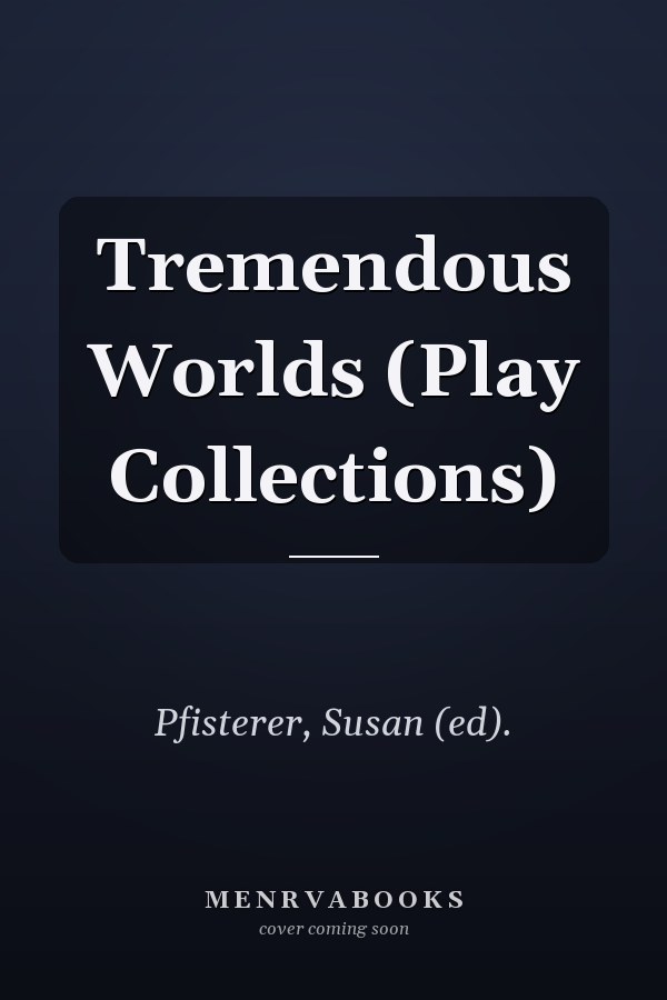 Tremendous Worlds (Play Collections)