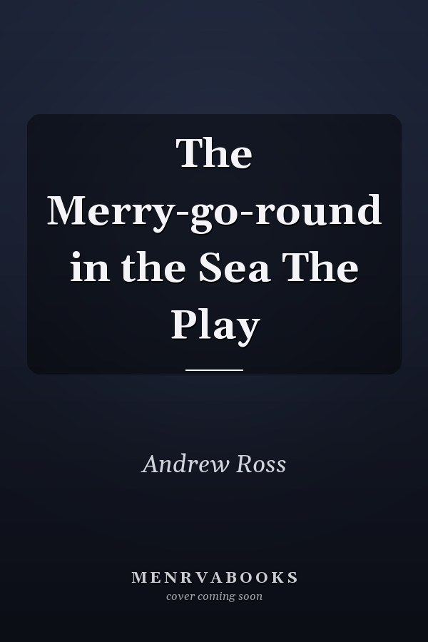 The Merry-go-round in the Sea The Play