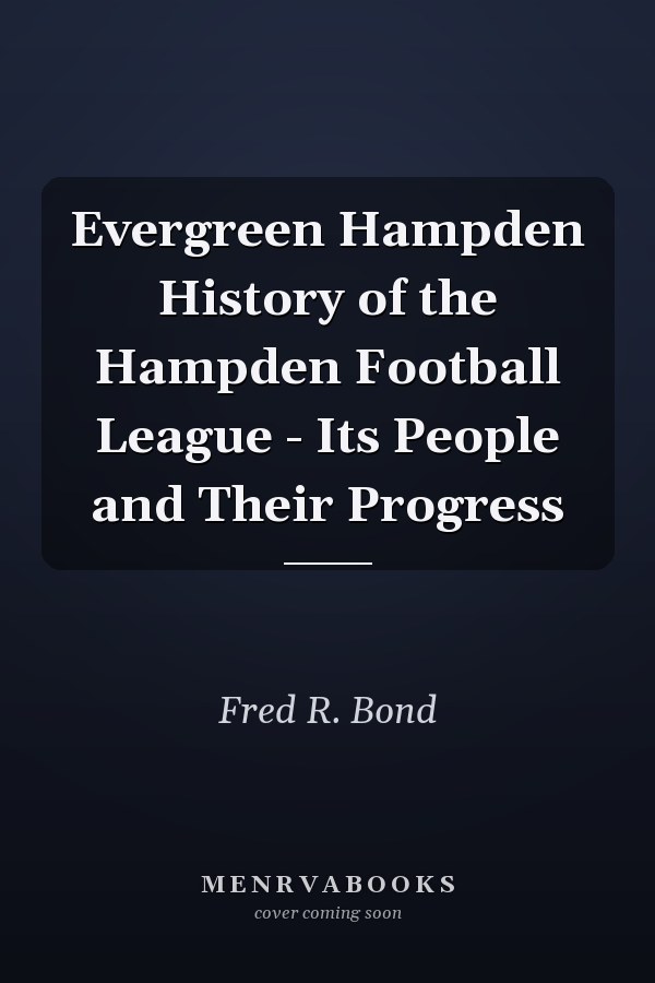 Evergreen Hampden History of the Hampden Football League - Its People and Their Progress