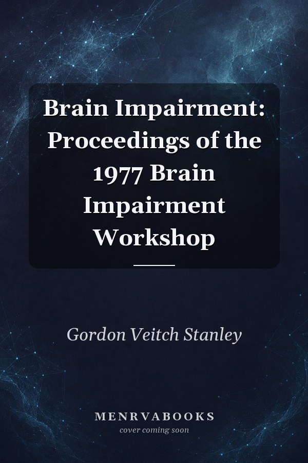 Brain Impairment: Proceedings of the 1977 Brain Impairment Workshop