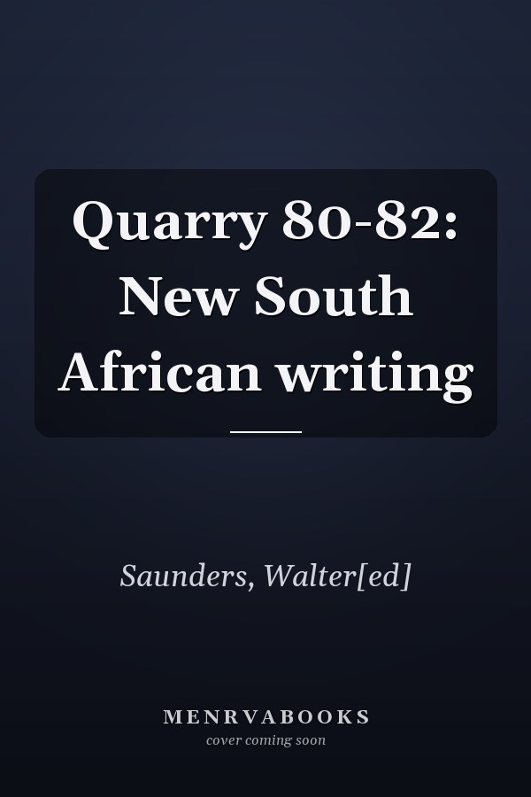 Quarry 80-82: New South African writing