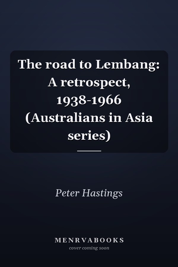 The road to Lembang: A retrospect, 1938-1966 (Australians in Asia series)