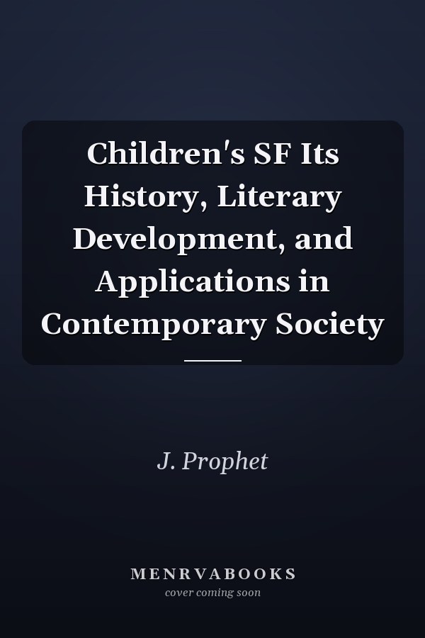 Children's SF Its History, Literary Development, and Applications in Contemporary Society