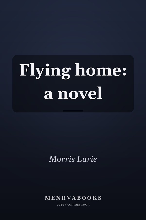 Flying home: a novel