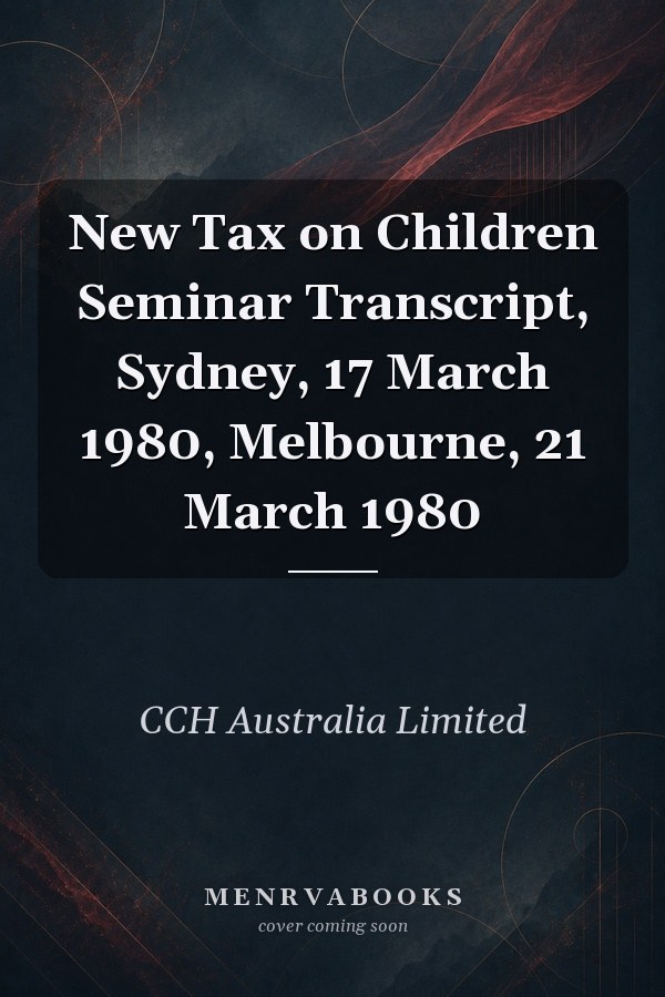 New Tax on Children Seminar Transcript, Sydney, 17 March 1980, Melbourne, 21 March 1980