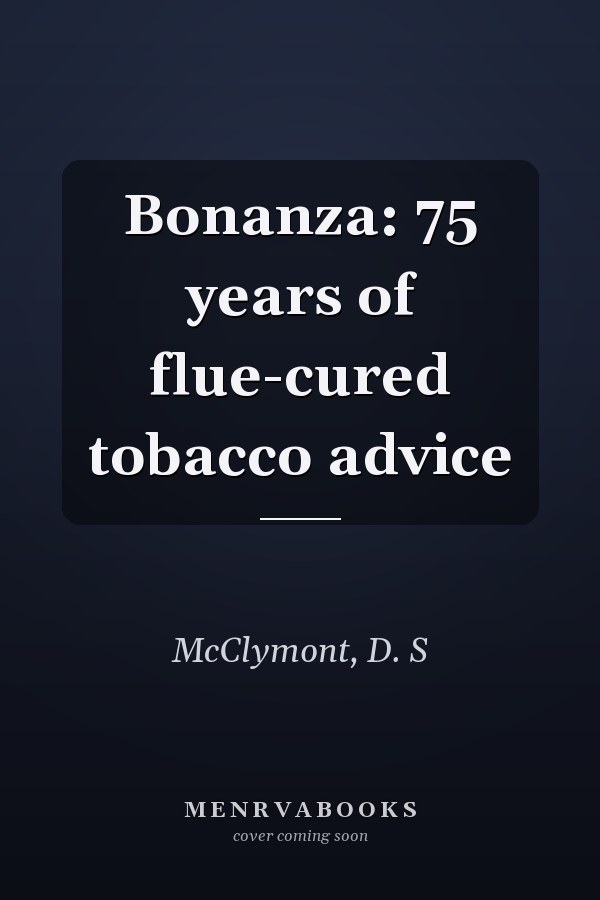 Bonanza: 75 years of flue-cured tobacco advice