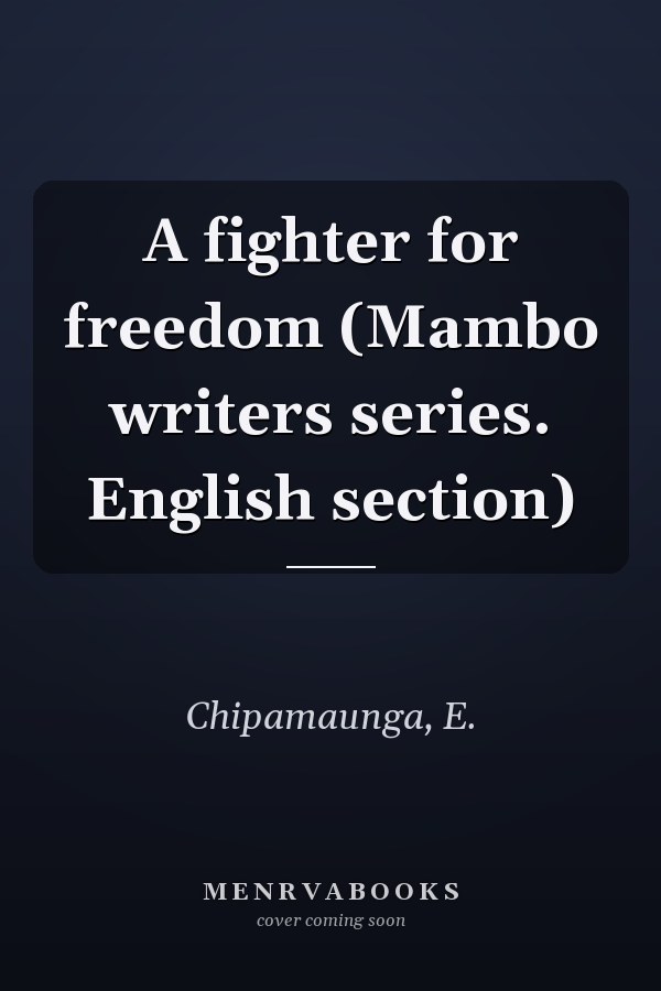 A fighter for freedom (Mambo writers series. English section)