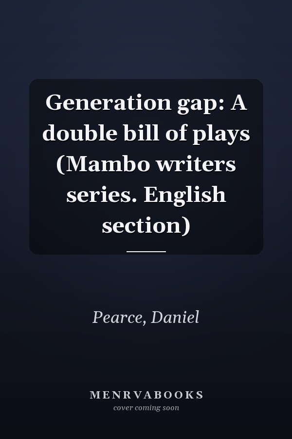 Generation gap: A double bill of plays (Mambo writers series. English section)