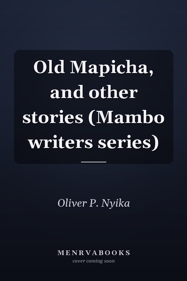 Old Mapicha, and other stories (Mambo writers series)