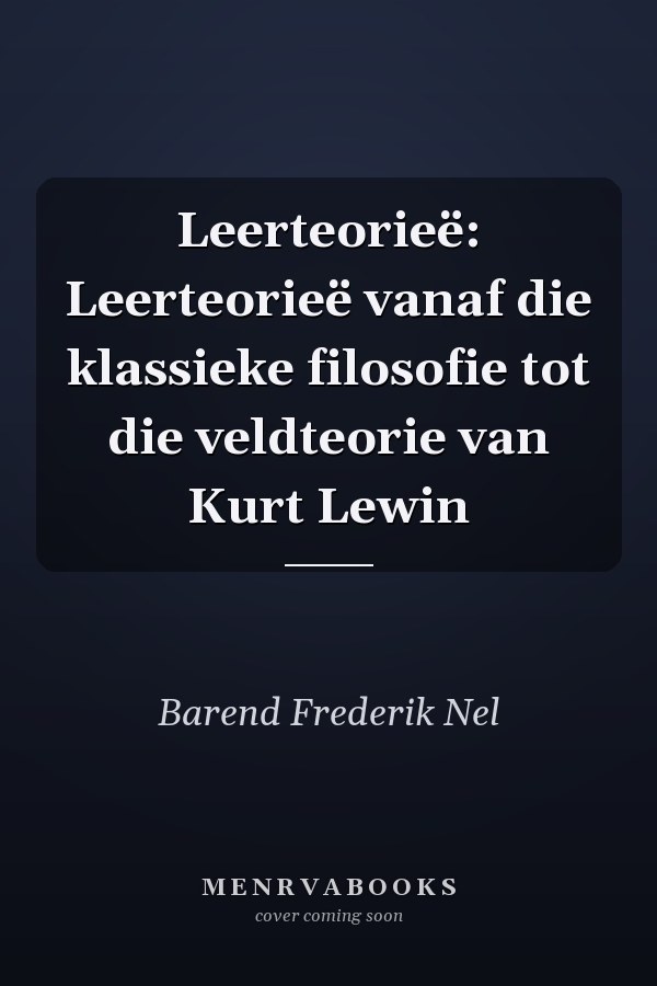 Leerteorieë: Leerteorieë vanaf die klassieke filosofie tot die veldteorie van Kurt Lewin