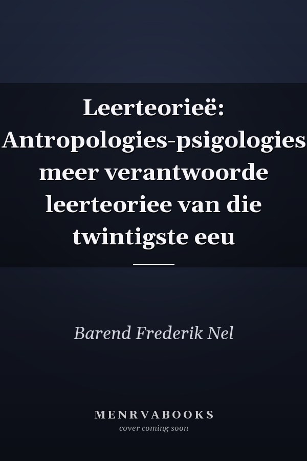 Leerteorieë: Antropologies-psigologies meer verantwoorde leerteoriee van die twintigste eeu