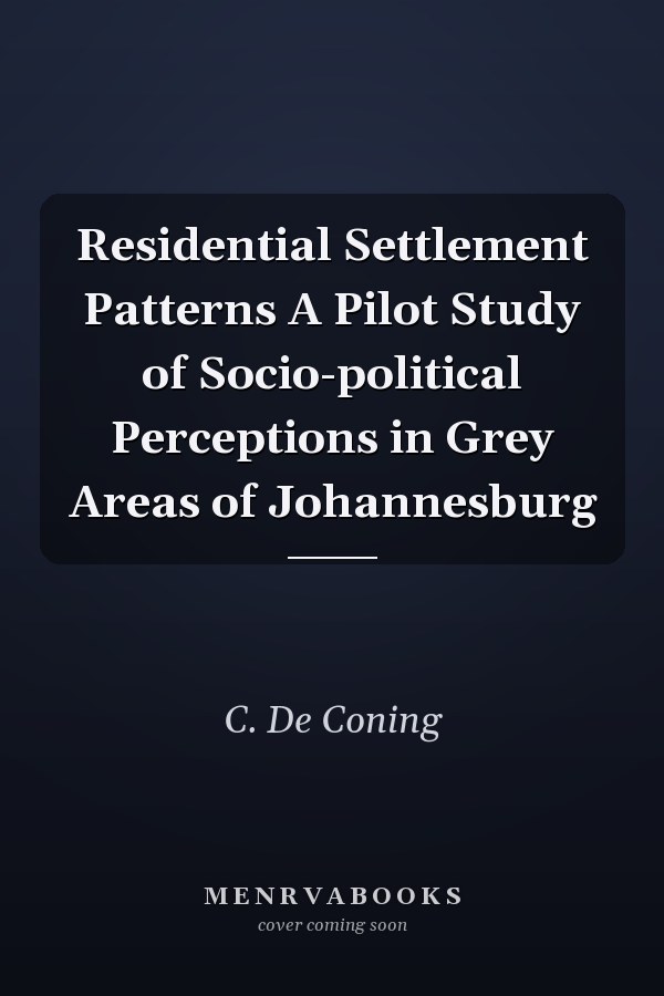 Residential Settlement Patterns A Pilot Study of Socio-political Perceptions in Grey Areas of Johannesburg