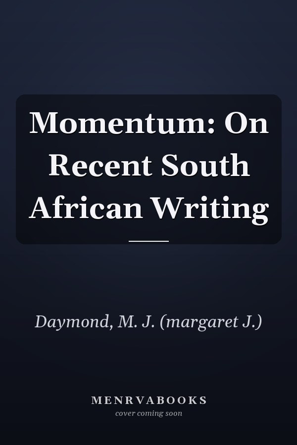 Momentum: On Recent South African Writing