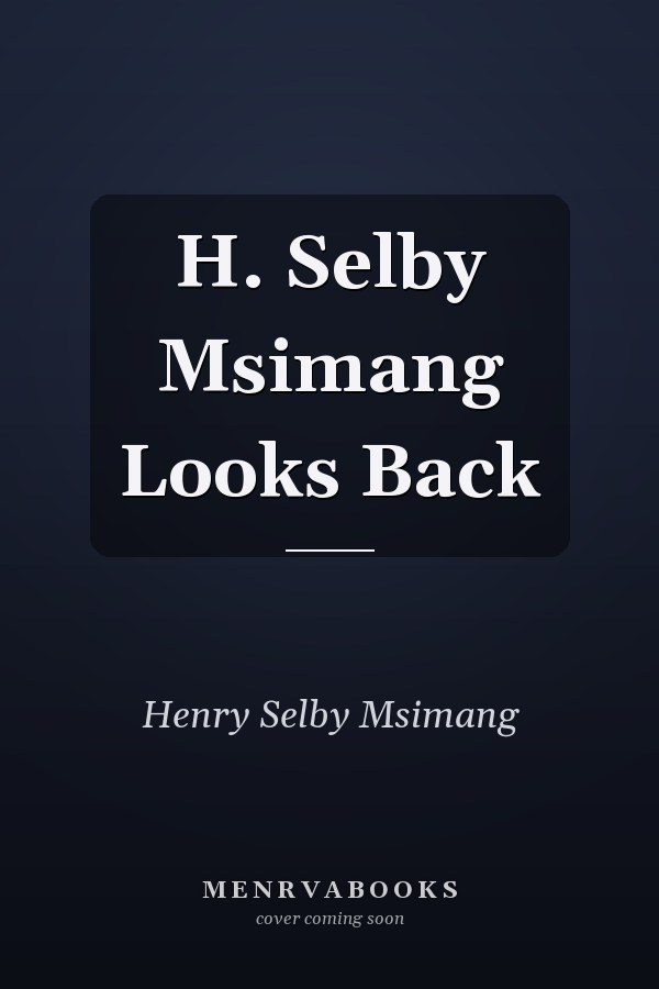 H. Selby Msimang Looks Back