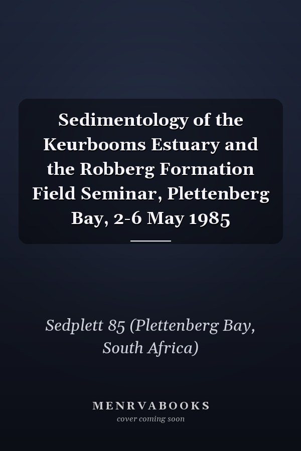 Sedimentology of the Keurbooms Estuary and the Robberg Formation Field Seminar, Plettenberg Bay, 2-6 May 1985