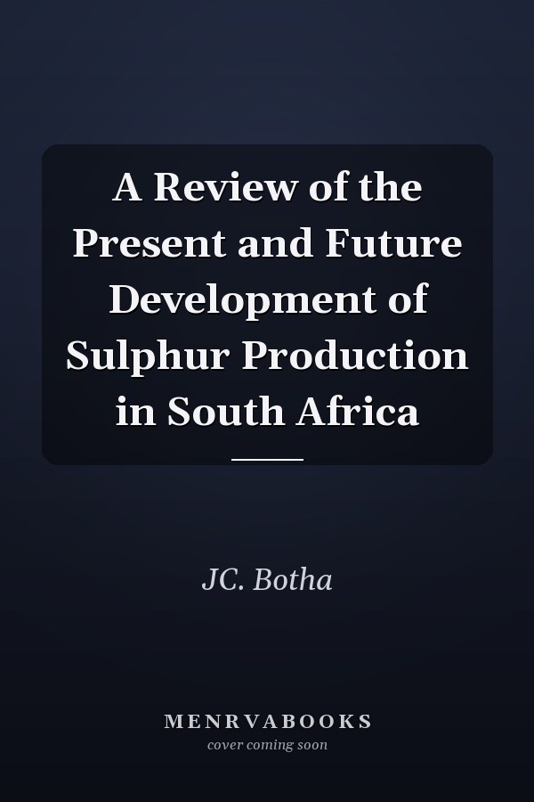 A Review of the Present and Future Development of Sulphur Production in South Africa