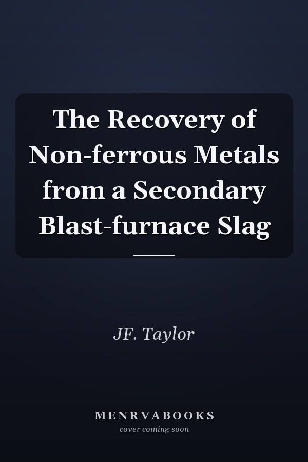 The Recovery of Non-ferrous Metals from a Secondary Blast-furnace Slag