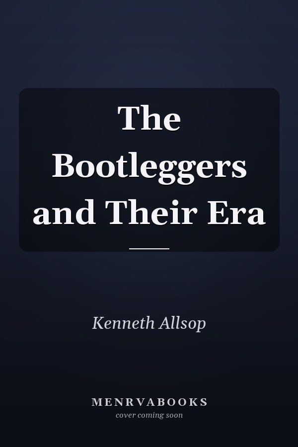 The Bootleggers and Their Era