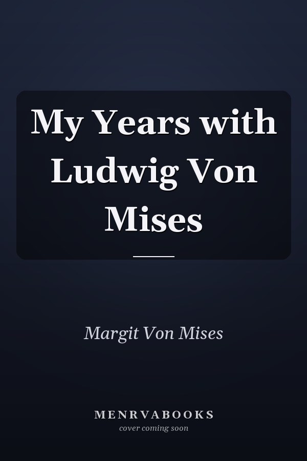 My Years with Ludwig Von Mises
