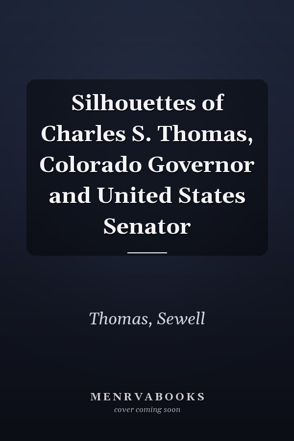 Silhouettes of Charles S. Thomas, Colorado Governor and United States Senator