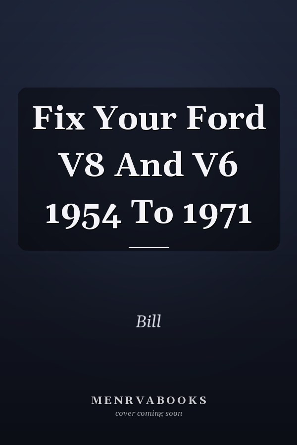 Fix Your Ford V8 And V6 1954 To 1971