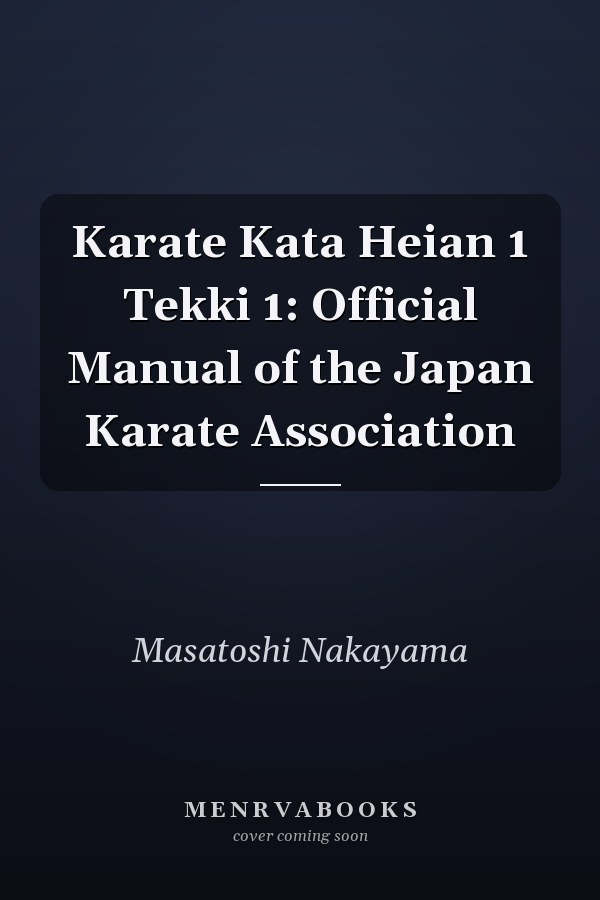 Karate Kata Heian 1 Tekki 1: Official Manual of the Japan Karate Association