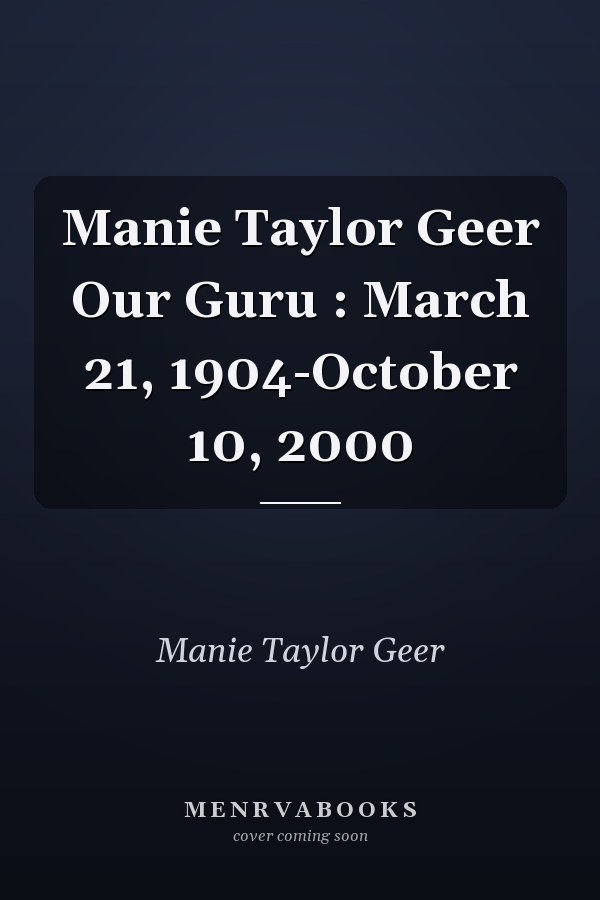 Manie Taylor Geer Our Guru : March 21, 1904-October 10, 2000