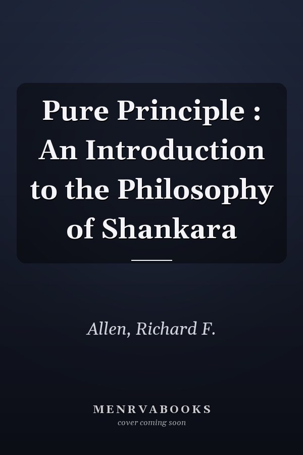Pure Principle : An Introduction to the Philosophy of Shankara