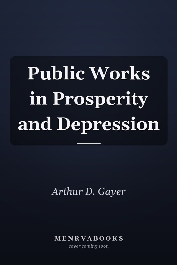 Public Works in Prosperity and Depression