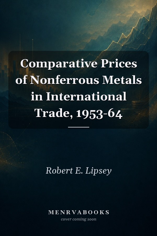 Comparative Prices of Nonferrous Metals in International Trade, 1953-64