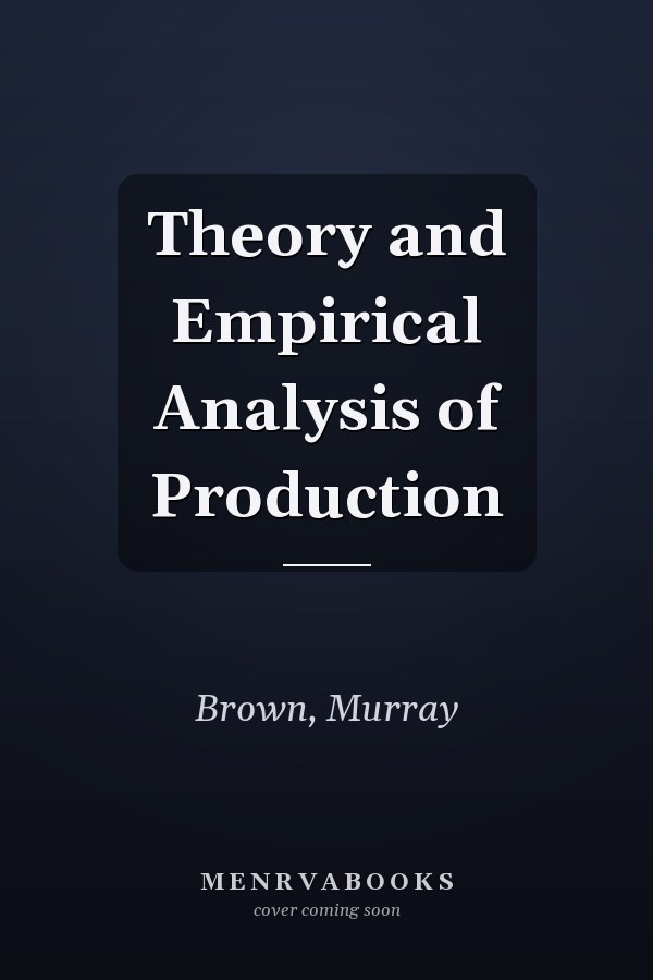 Theory and Empirical Analysis of Production