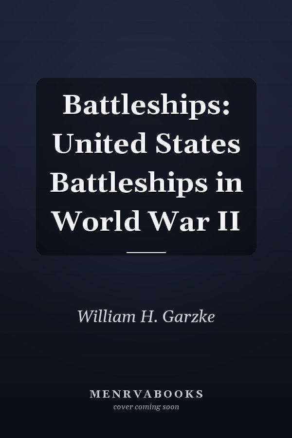 Battleships: United States Battleships in World War II