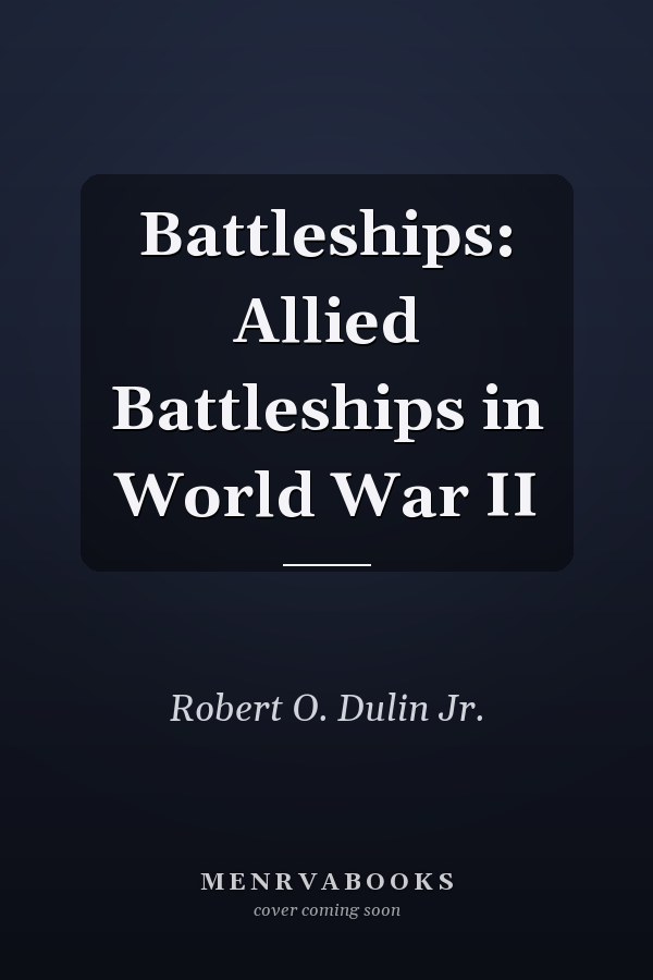 Battleships: Allied Battleships in World War II