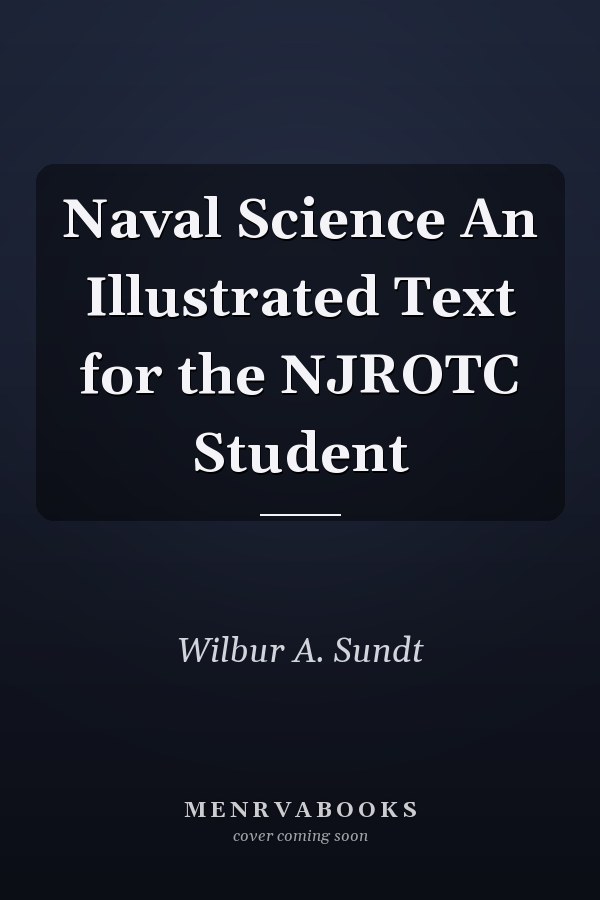 Naval Science An Illustrated Text for the NJROTC Student